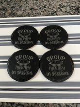 Load image into Gallery viewer, Engraved Slate Coasters - Group Therapy In Session